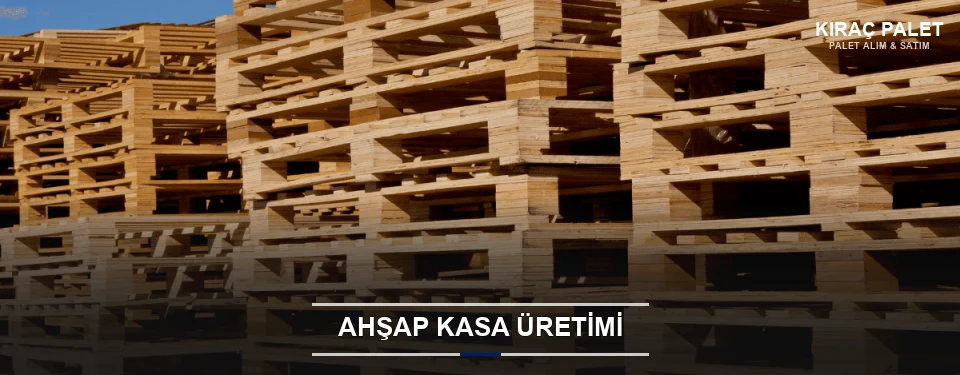 Kıraç Endüstriyel Ahşap Kasa Kıraç Endüstriyel Ahşap Kasa