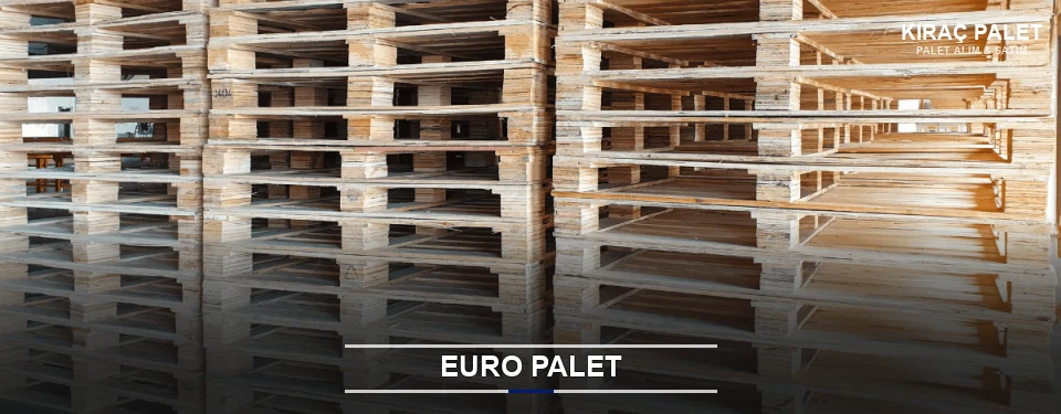 Kıraç Euro Palet Tedariği Kıraç Euro Palet Tedariği