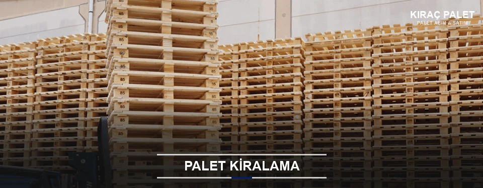 Kıraç Aylık Palet Kiralama